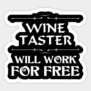 Wine taster, will work for free Sticker